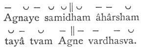 Agnaye samidham âhârsham<br> tayâ tvam Agne vardhasva.